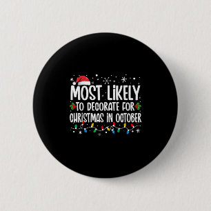 Most Likely To Decorate For Christmas In October F 6 Cm Round Badge