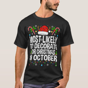 Most Likely To Decorate For Christmas In October F T-Shirt