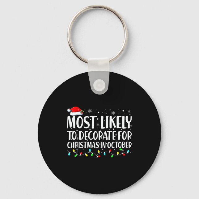 Most Likely To Decorate For Christmas In October  Key Ring (Front)