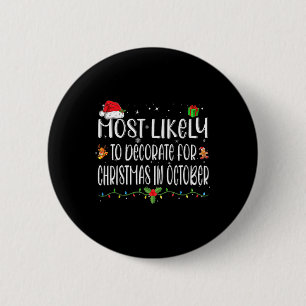 Most Likely To Decorate For Christmas In October S 6 Cm Round Badge