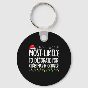 Most Likely To Decorate For Christmas In October S Key Ring