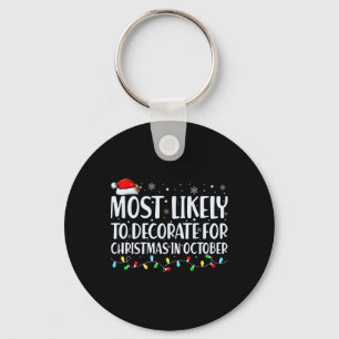 Most Likely To Decorate For Christmas In October T Key Ring