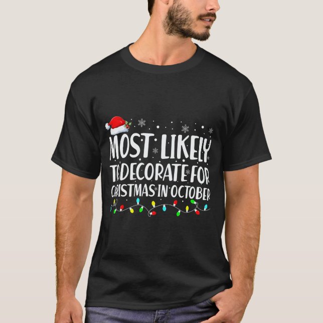 Most Likely To Decorate For Christmas In October  T-Shirt (Front)