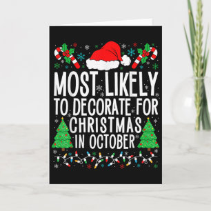 Most Likely To Decorate For Christmas In October X Card