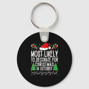 Most Likely To Decorate For Christmas In October X Key Ring