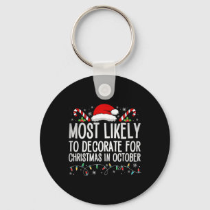 Most Likely To Decorate For Christmas In October X Key Ring