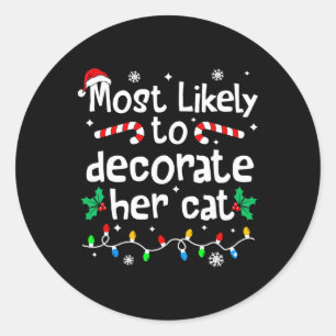 Most Likely To Decorate Her Cat Family Christmas M Classic Round Sticker