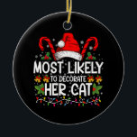 Most Likely To Decorate Her Cat Family Matching Ceramic Tree Decoration<br><div class="desc">Most Likely To Decorate Her Cat Family Matching Christmas</div>