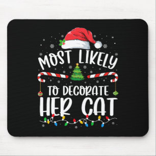 Most Likely To Decorate Her Cat Family Matching Ch Mouse Mat