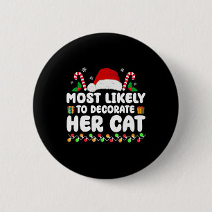 Most Likely To Decorate Her Cat Matching Family Ch 6 Cm Round Badge