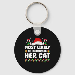 Most Likely To Decorate Her Cat Matching Family Ch Key Ring