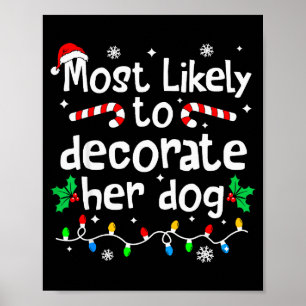 Most Likely To Decorate Her Dog Christmas Matching Poster