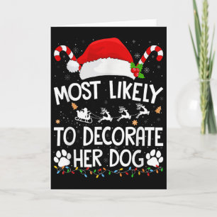Most Likely To Decorate Her Dog Christmas Pajamas  Card