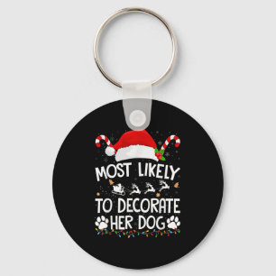 Most Likely To Decorate Her Dog Christmas Pajamas  Key Ring