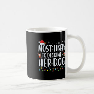 Most Likely To Decorate Her Dog Christmas Pyjamas Coffee Mug