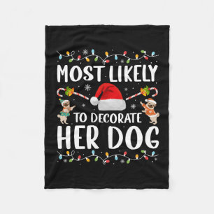 Most Likely To Decorate Her Dog Christmas Pyjamas Fleece Blanket