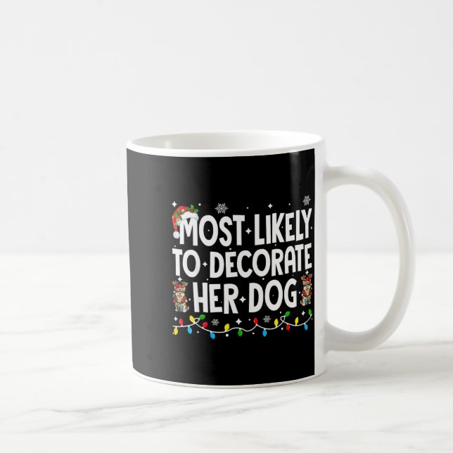 Most Likely To Decorate Her Dog Christmas Xmas Men Coffee Mug (Right)