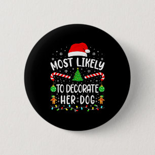 Most Likely To Decorate Her Dog Family Christmas 6 Cm Round Badge