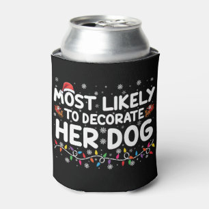 Most Likely To Decorate Her Dog Family Christmas Can Cooler