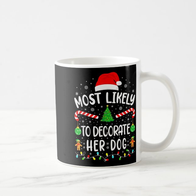 Most Likely To Decorate Her Dog Family Christmas  Coffee Mug (Right)