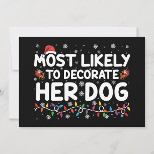Most Likely To Decorate Her Dog Family Christmas  Invitation