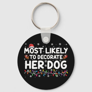 Most Likely To Decorate Her Dog Family Christmas  Key Ring