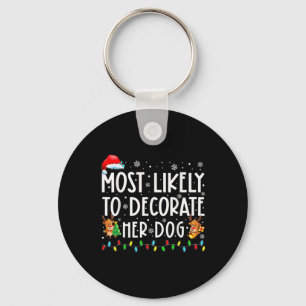 Most Likely To Decorate Her Dog Family Christmas P Key Ring