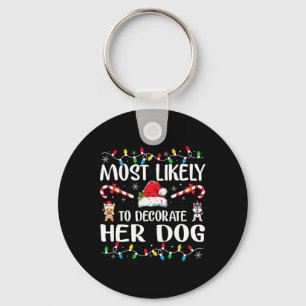 Most Likely To Decorate Her Dog Family Christmas P Key Ring