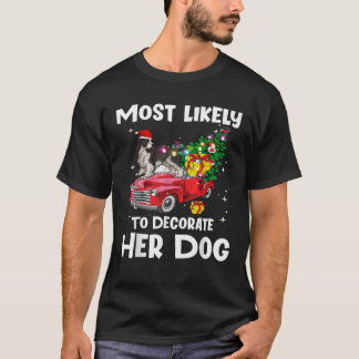 Most Likely To Decorate Her Dog Family Christmas P T-Shirt