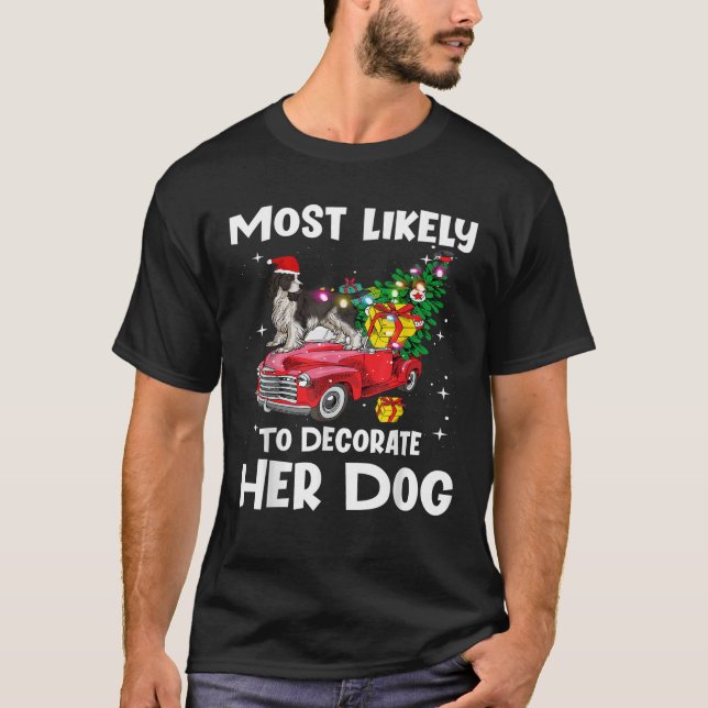 Most Likely To Decorate Her Dog Family Christmas P T-Shirt (Front)
