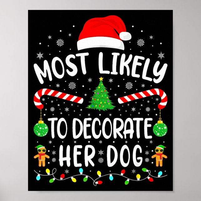 Most Likely To Decorate Her Dog Family Christmas  Poster (Front)