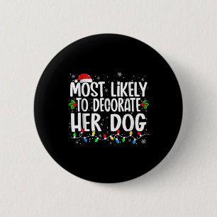 Most Likely To Decorate Her Dog Family Matching Ch 6 Cm Round Badge