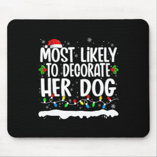 Most Likely To Decorate Her Dog Family Matching Ch Mouse Mat