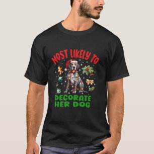 Most Likely To Decorate Her Dog Great Dane Christm T-Shirt