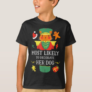 Most Likely To Decorate Her Dog Nutcracker Christm T-Shirt