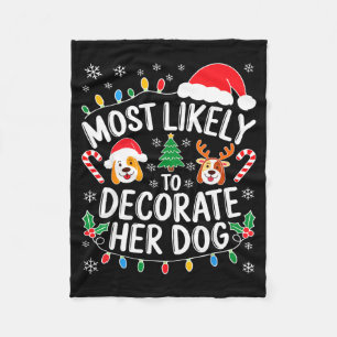 Most Likely To Decorate Her Dog Shirt Family Chris Fleece Blanket