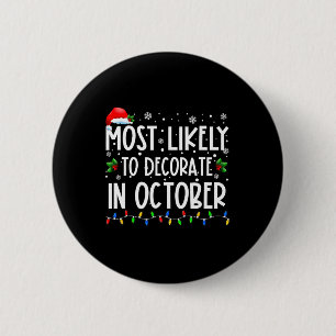 Most Likely To Decorate In October Fun Family Chri 6 Cm Round Badge