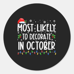 Most Likely To Decorate In October Fun Family Chri Classic Round Sticker