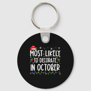 Most Likely To Decorate In October Fun Family Chri Key Ring