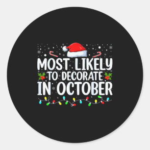 Most Likely To Decorate In October Funny Family Ch Classic Round Sticker