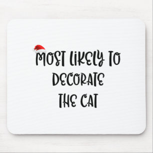 Most Likely To Decorate The Cat 2  Mouse Mat