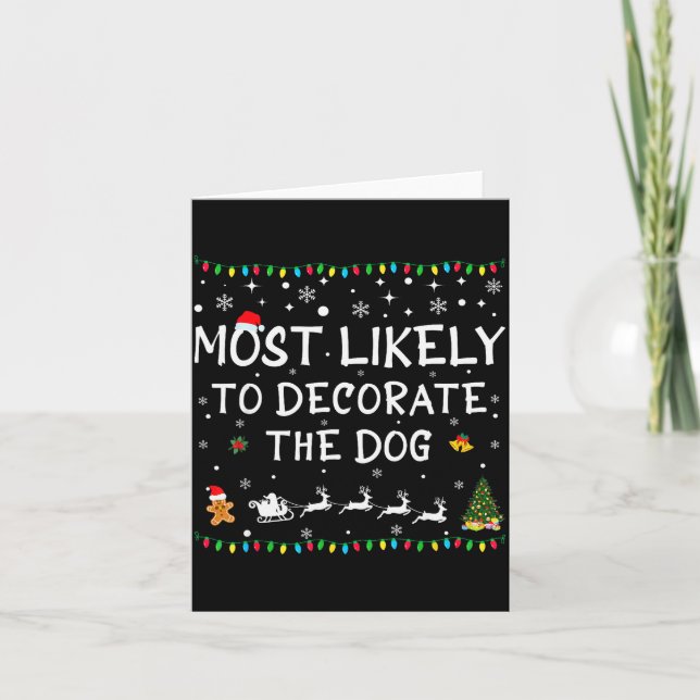 Most Likely To Decorate The Dog Funny Family Chris Card (Front)