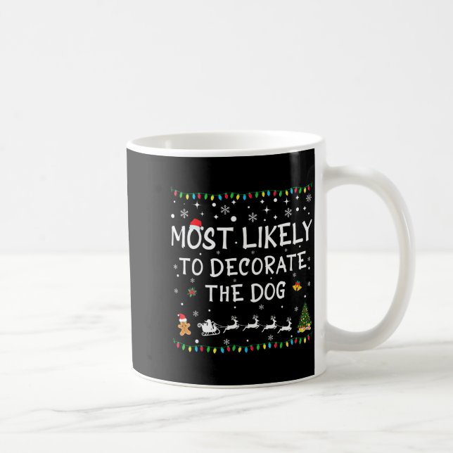 Most Likely To Decorate The Dog Funny Family Chris Coffee Mug (Right)