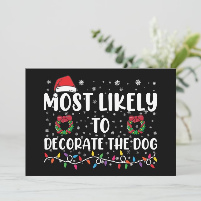 Most Likely To Decorate The Dog Matching Christmas Invitation (Standing Front)