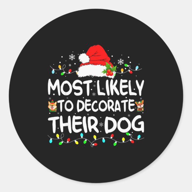 Most Likely To Decorate Their Dog Christmas Matchi Classic Round Sticker (Front)