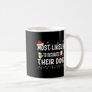 Most Likely To Decorate Their Dog Christmas Matchi Coffee Mug