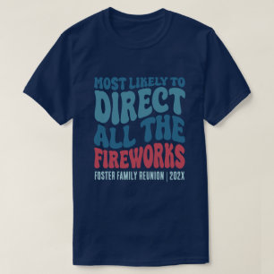 Most Likely To Direct All the Fireworks Custom T-Shirt