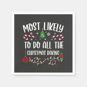 Most Likely To do all the Christmas Bakery  Napkin