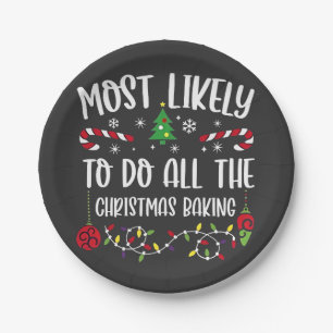 Most Likely To do all the Christmas Bakery Paper Plate