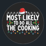 Most Likely To Do All The Cooking Christmas Holida Classic Round Sticker<br><div class="desc">Most Likely To Do All The Cooking Christmas Holiday</div>